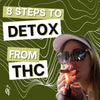 8 Steps to Detox from THC and Pass a Drug Test