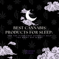 Best Cannabis Products for Sleep: The Top Picks That Actually Help You Drift Off & Why