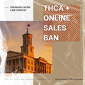 THCA Flower Ban & Online Delivery Shut Down in Tennessee: What You Need to Know