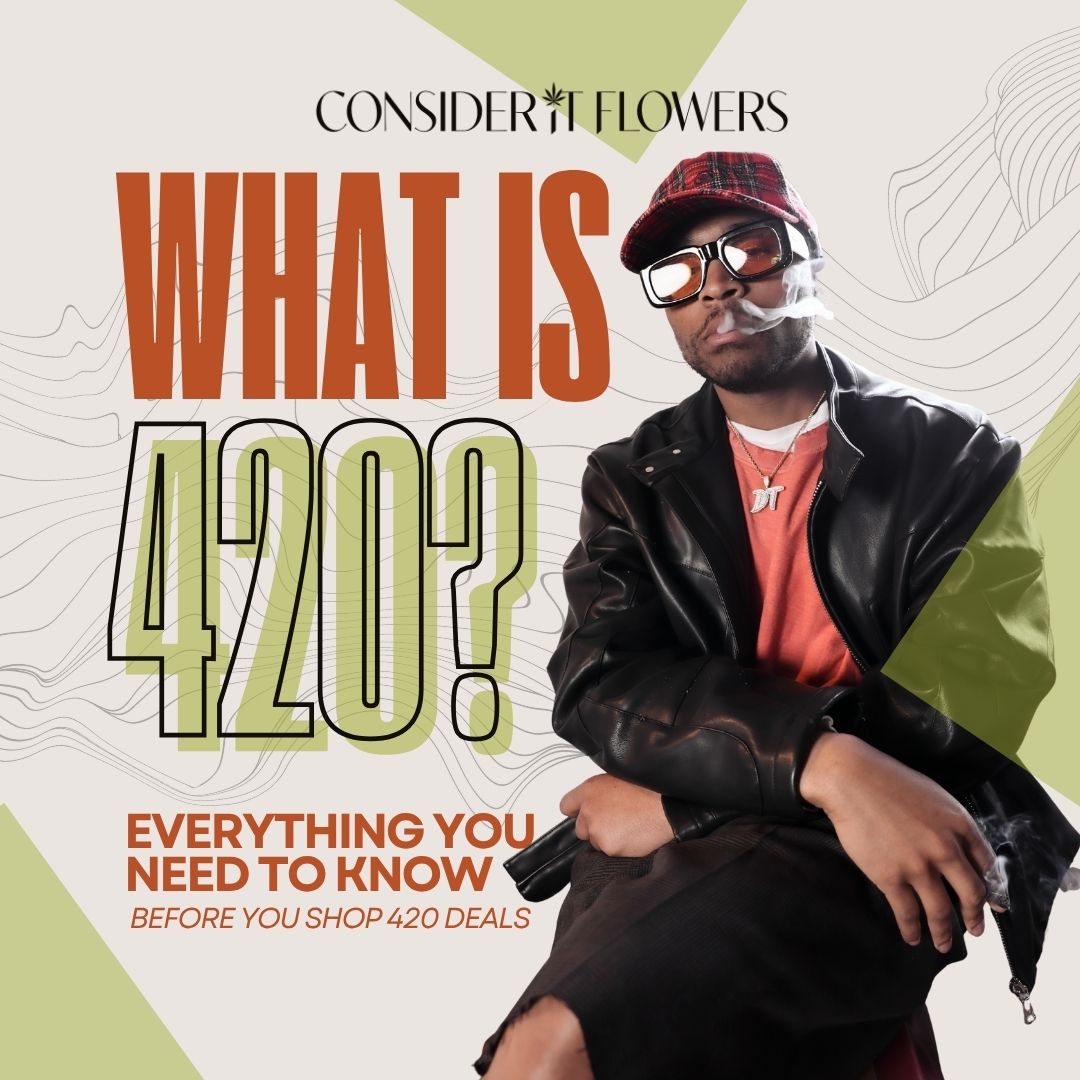 What Is 420? Everything to Know Before You Shop 420 Deals
