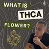 What is THCa Flower?